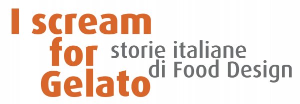 I scream for Gelato - Storie italiane di Food Design